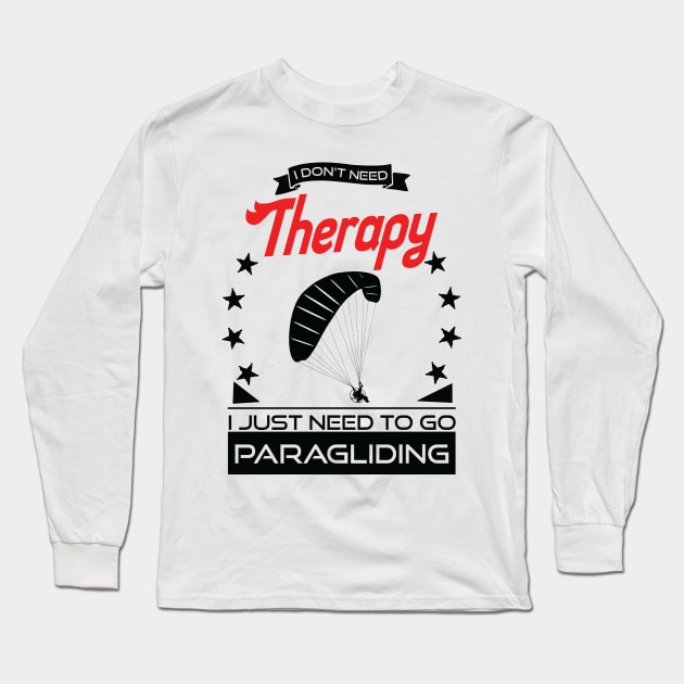 Paragliding - Better Than Therapy Gift For Paragliders Long Sleeve T-Shirt by OceanRadar